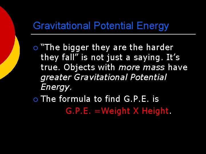 Gravitational Potential Energy “The bigger they are the harder they fall” is not just