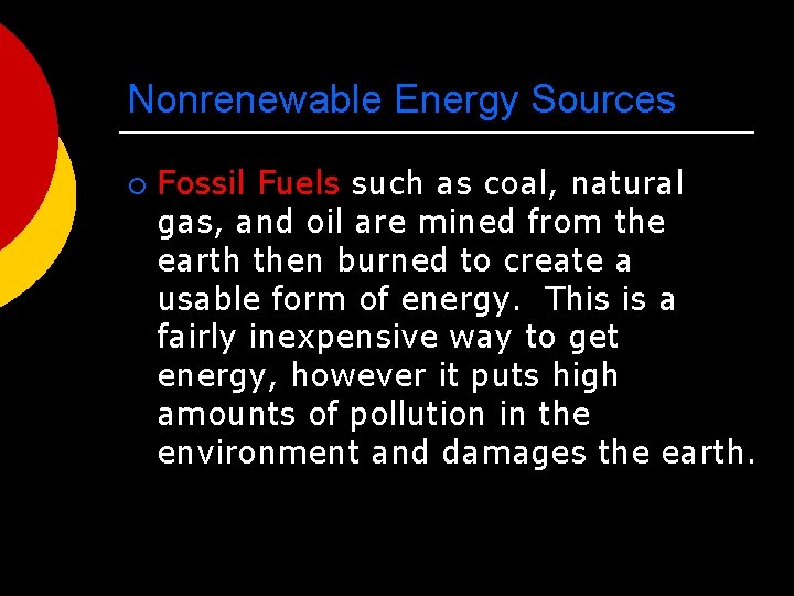 Nonrenewable Energy Sources ¡ Fossil Fuels such as coal, natural gas, and oil are