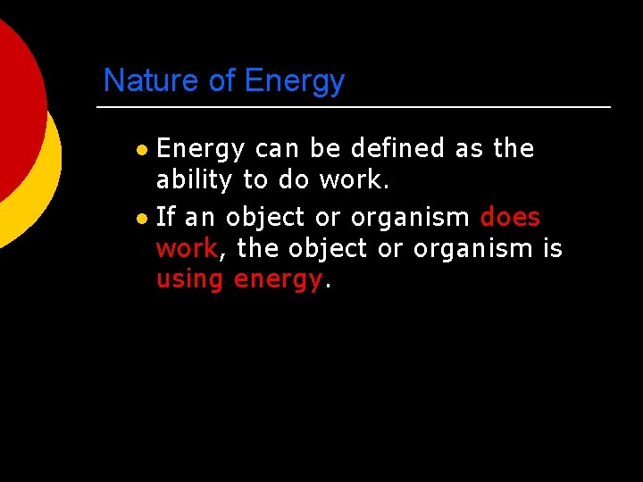 Nature of Energy can be defined as the ability to do work. l If