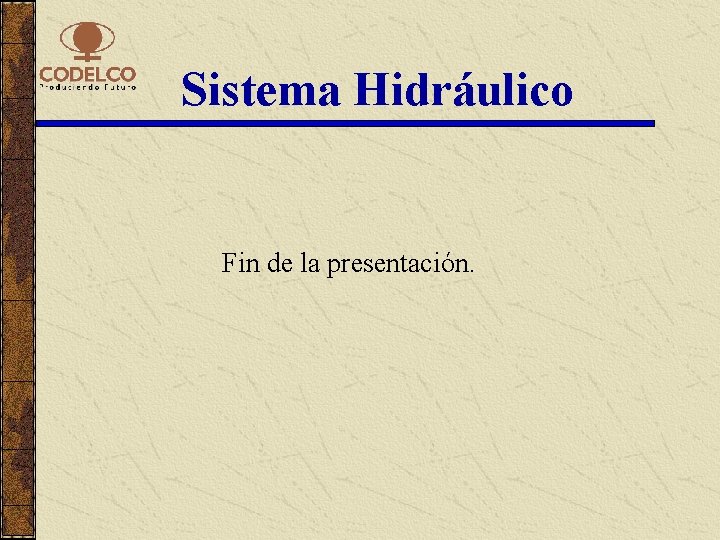 Sistema Hidráulico Fin de la presentación. 