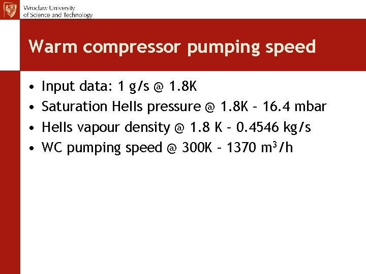 Warm compressor pumping speed • • Input data: 1 g/s @ 1. 8 K