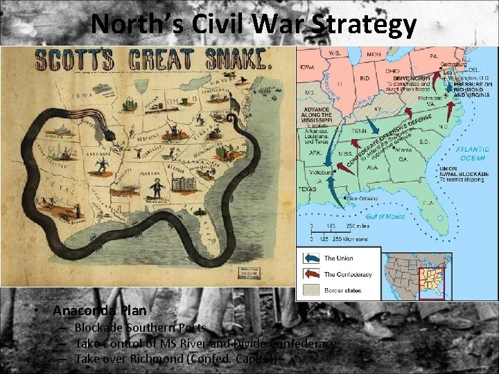 North’s Civil War Strategy • Anaconda Plan – Blockade Southern Ports – Take Control