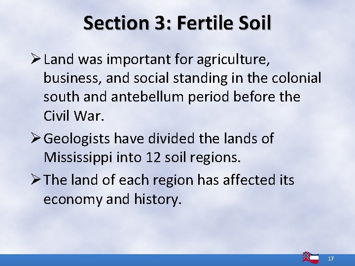 Section 3: Fertile Soil Ø Land was important for agriculture, business, and social standing Section 3: Fertile Soil Ø Land was important for agriculture, business, and social standing