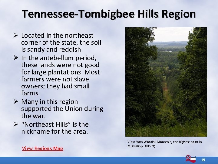 Tennessee-Tombigbee Hills Region Ø Located in the northeast corner of the state, the soil Tennessee-Tombigbee Hills Region Ø Located in the northeast corner of the state, the soil