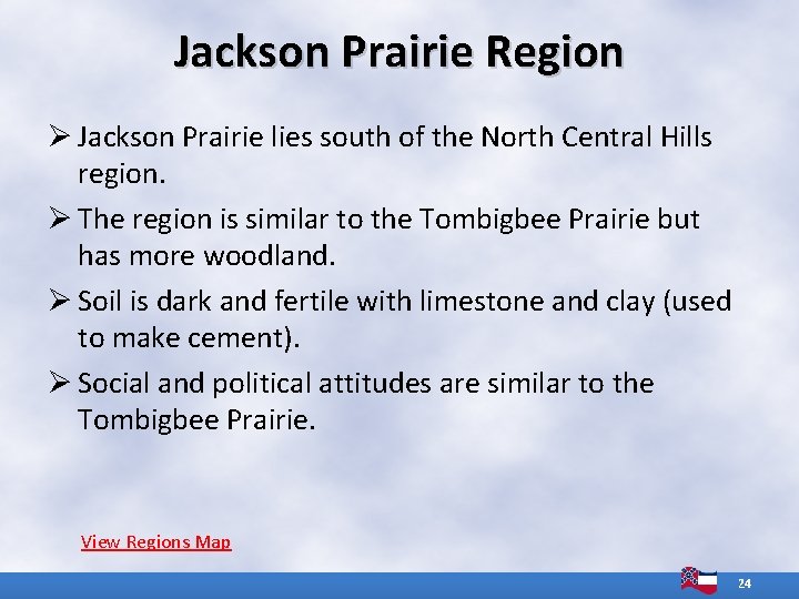 Jackson Prairie Region Ø Jackson Prairie lies south of the North Central Hills region. Jackson Prairie Region Ø Jackson Prairie lies south of the North Central Hills region.