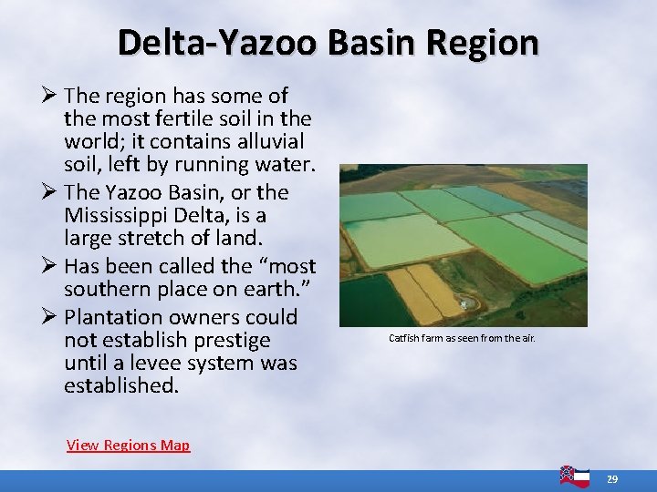 Delta-Yazoo Basin Region Ø The region has some of the most fertile soil in Delta-Yazoo Basin Region Ø The region has some of the most fertile soil in