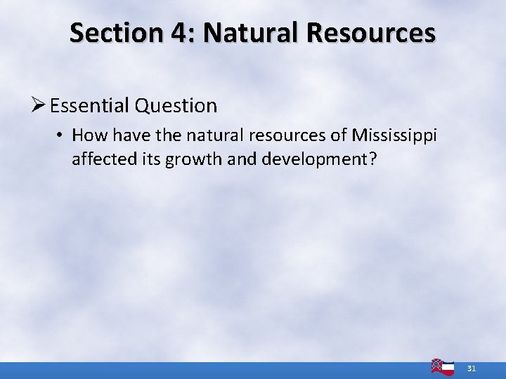 Section 4: Natural Resources Ø Essential Question • How have the natural resources of Section 4: Natural Resources Ø Essential Question • How have the natural resources of