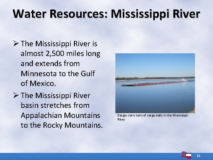 Water Resources: Mississippi River Ø The Mississippi River is almost 2, 500 miles long Water Resources: Mississippi River Ø The Mississippi River is almost 2, 500 miles long