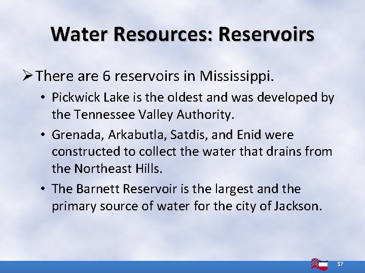 Water Resources: Reservoirs Ø There are 6 reservoirs in Mississippi. • Pickwick Lake is Water Resources: Reservoirs Ø There are 6 reservoirs in Mississippi. • Pickwick Lake is