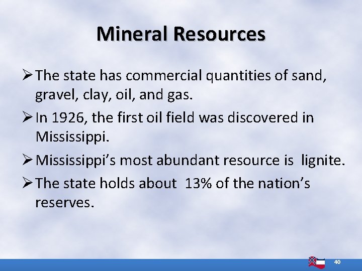 Mineral Resources Ø The state has commercial quantities of sand, gravel, clay, oil, and Mineral Resources Ø The state has commercial quantities of sand, gravel, clay, oil, and