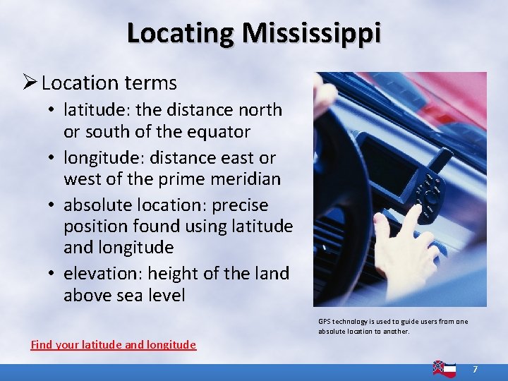 Locating Mississippi Ø Location terms • latitude: the distance north or south of the Locating Mississippi Ø Location terms • latitude: the distance north or south of the