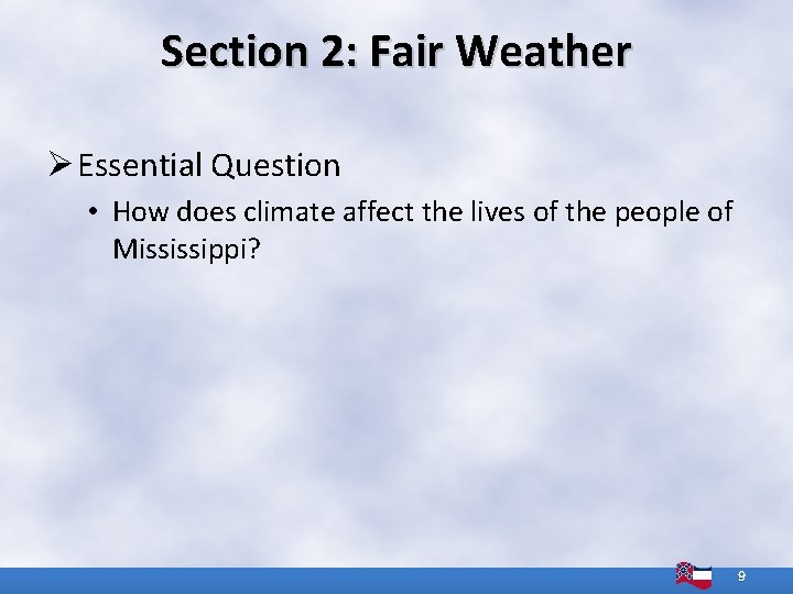 Section 2: Fair Weather Ø Essential Question • How does climate affect the lives Section 2: Fair Weather Ø Essential Question • How does climate affect the lives