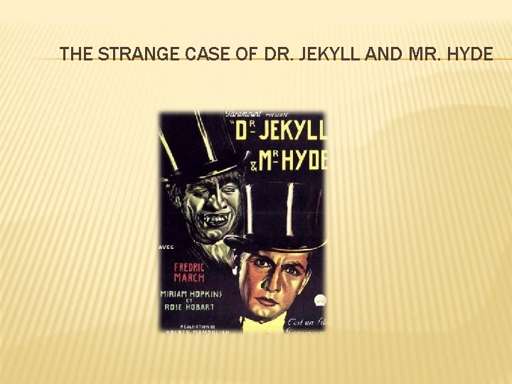 THE STRANGE CASE OF DR. JEKYLL AND MR. HYDE 