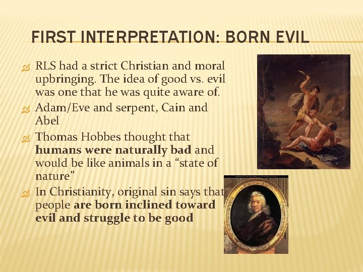 FIRST INTERPRETATION: BORN EVIL RLS had a strict Christian and moral upbringing. The idea