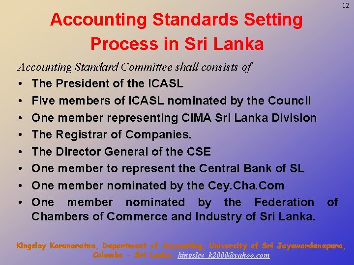 12 Accounting Standards Setting Process in Sri Lanka Accounting Standard Committee shall consists of