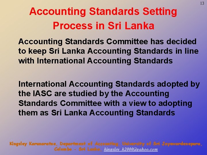 13 Accounting Standards Setting Process in Sri Lanka Accounting Standards Committee has decided to