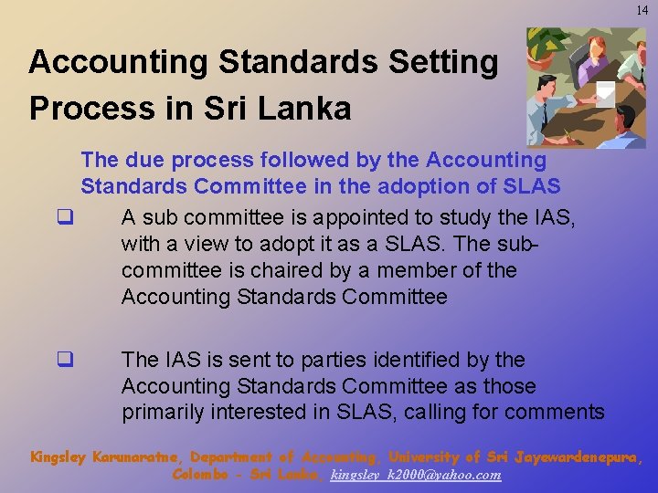 14 Accounting Standards Setting Process in Sri Lanka The due process followed by the