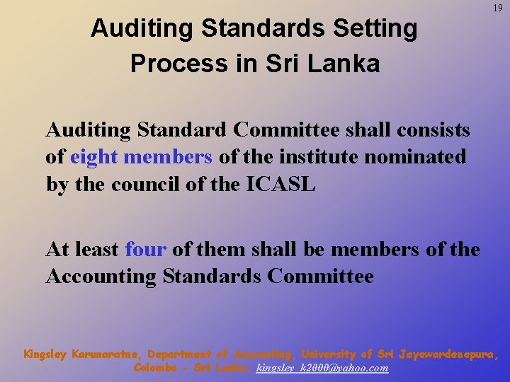 19 Auditing Standards Setting Process in Sri Lanka Auditing Standard Committee shall consists of