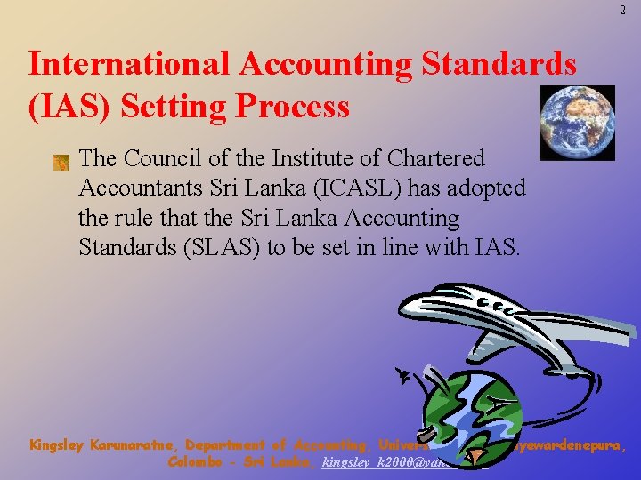 2 International Accounting Standards (IAS) Setting Process • The Council of the Institute of