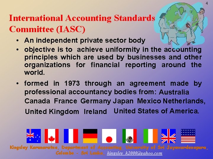 4 International Accounting Standards Committee (IASC) • An independent private sector body • objective