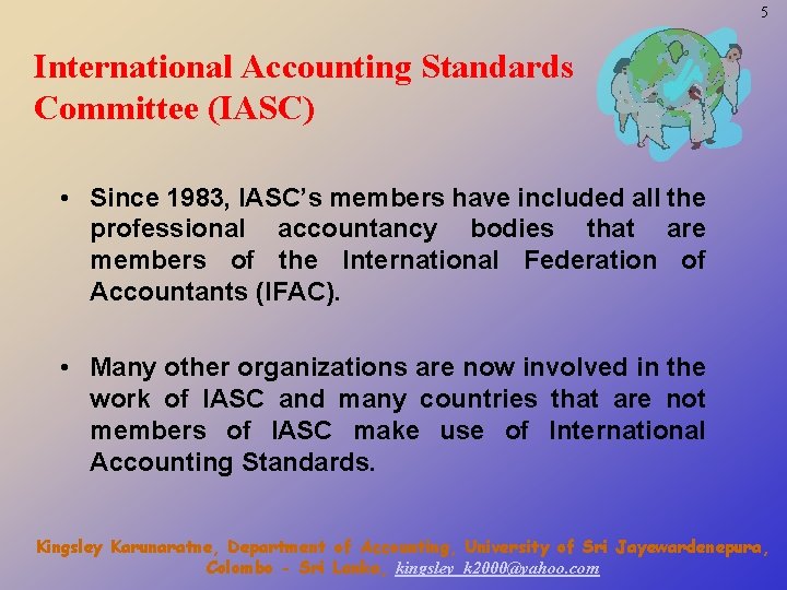 5 International Accounting Standards Committee (IASC) • Since 1983, IASC’s members have included all