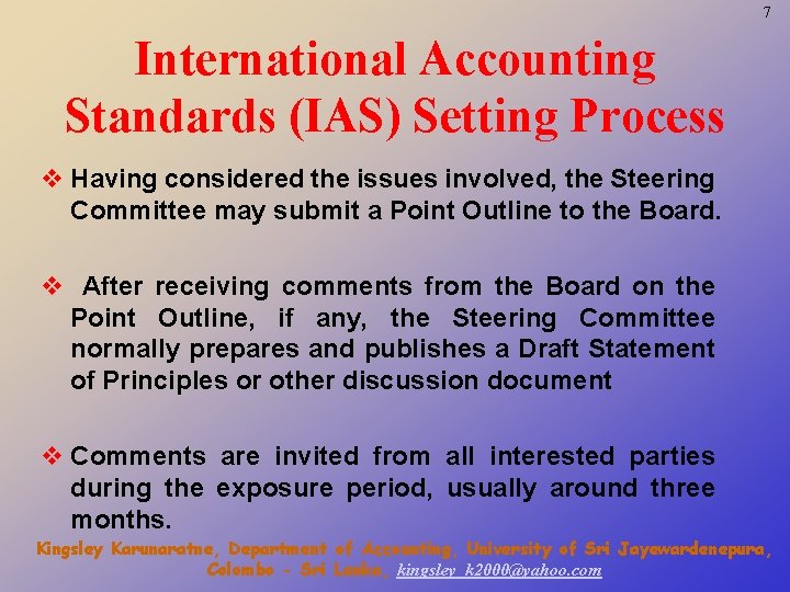 7 International Accounting Standards (IAS) Setting Process v Having considered the issues involved, the