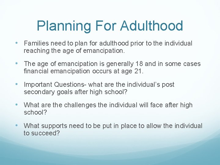 Planning For Adulthood • Families need to plan for adulthood prior to the individual