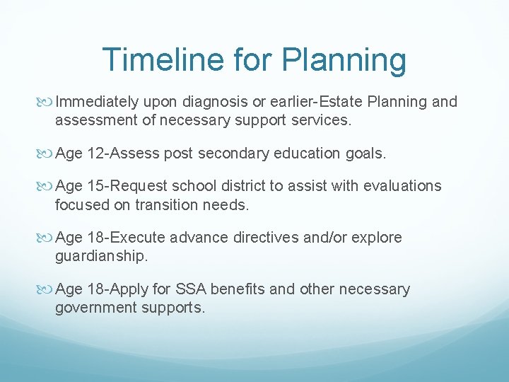 Timeline for Planning Immediately upon diagnosis or earlier-Estate Planning and assessment of necessary support