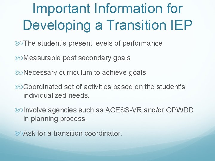 Important Information for Developing a Transition IEP The student’s present levels of performance Measurable