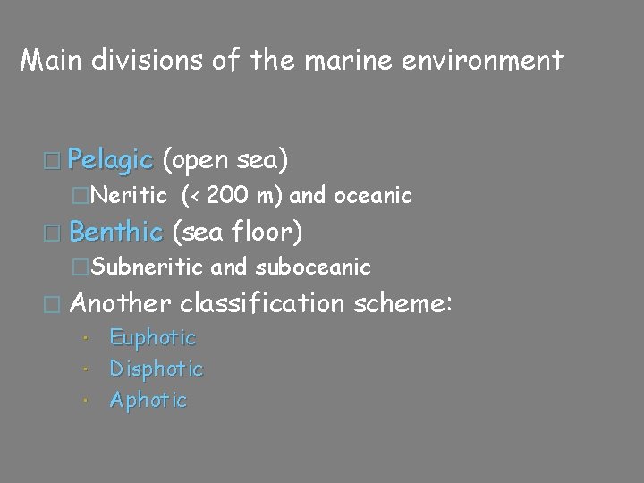 Main divisions of the marine environment � Pelagic (open sea) �Neritic (< 200 m)