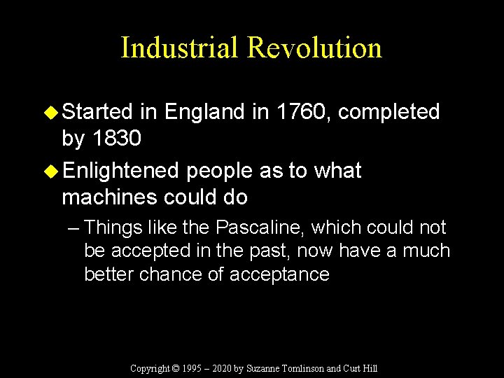 Industrial Revolution u Started in England in 1760, completed by 1830 u Enlightened people