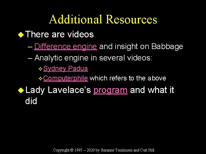 Additional Resources u There are videos – Difference engine and insight on Babbage –