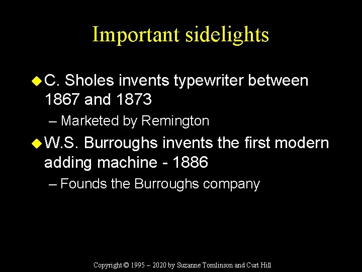 Important sidelights u C. Sholes invents typewriter between 1867 and 1873 – Marketed by