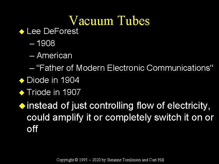 Vacuum Tubes u Lee De. Forest – 1908 – American – "Father of Modern