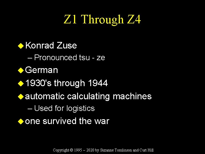 Z 1 Through Z 4 u Konrad Zuse – Pronounced tsu - ze u