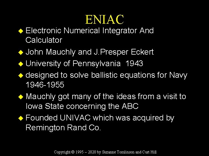 u Electronic ENIAC Numerical Integrator And Calculator u John Mauchly and J. Presper Eckert
