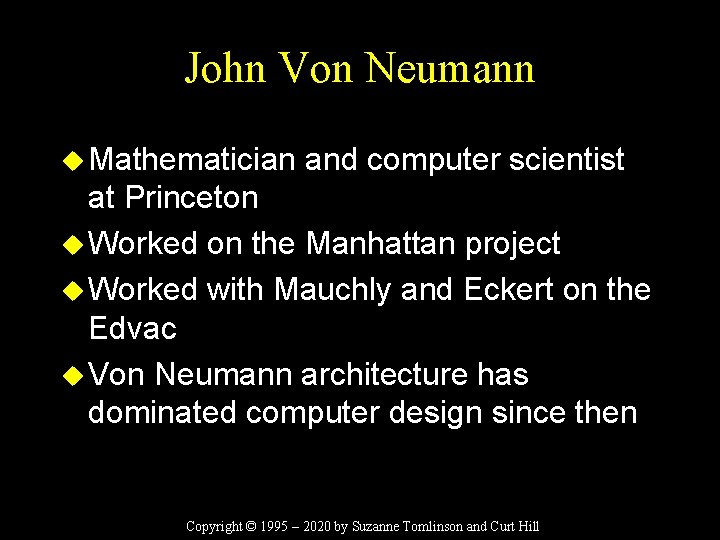 John Von Neumann u Mathematician and computer scientist at Princeton u Worked on the