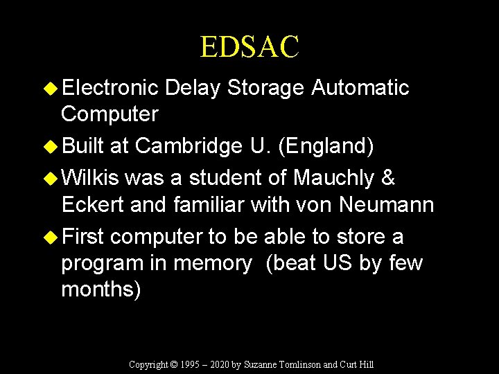EDSAC u Electronic Delay Storage Automatic Computer u Built at Cambridge U. (England) u