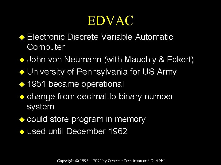 EDVAC u Electronic Discrete Variable Automatic Computer u John von Neumann (with Mauchly &