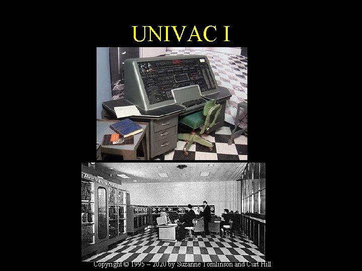 UNIVAC I Copyright © 1995 – 2020 by Suzanne Tomlinson and Curt Hill 