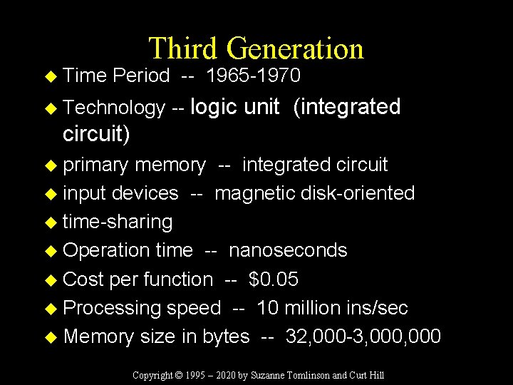 u Time Third Generation Period -- 1965 -1970 u Technology -- logic unit (integrated
