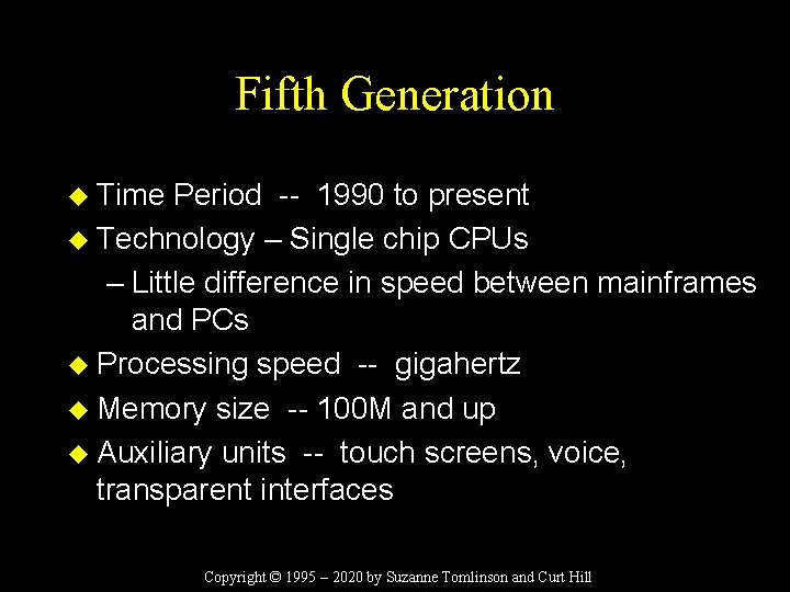 Fifth Generation u Time Period -- 1990 to present u Technology – Single chip