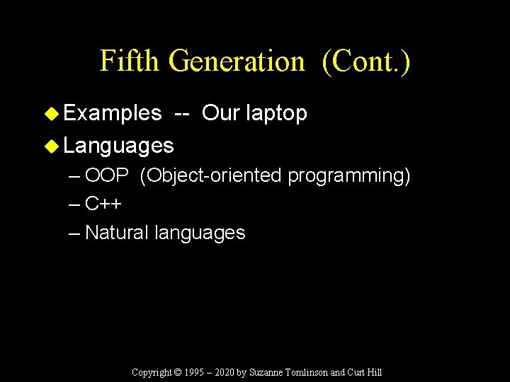 Fifth Generation (Cont. ) u Examples -- Our laptop u Languages – OOP (Object-oriented
