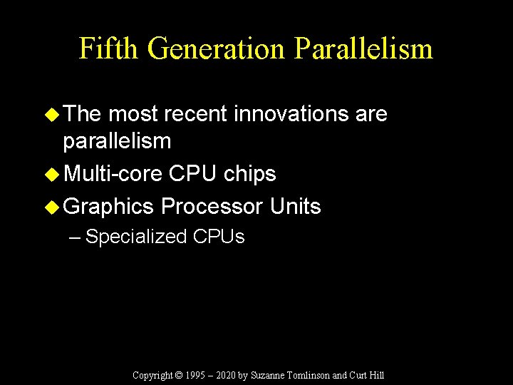 Fifth Generation Parallelism u The most recent innovations are parallelism u Multi-core CPU chips