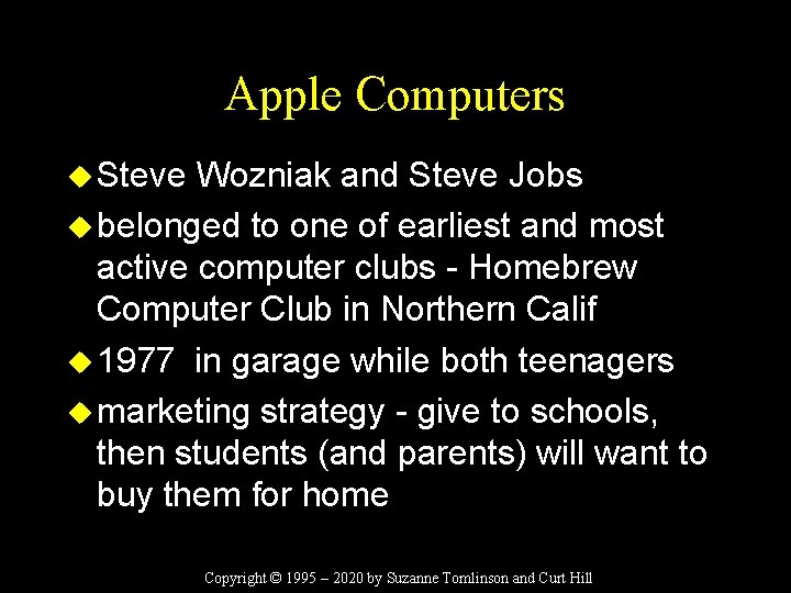 Apple Computers u Steve Wozniak and Steve Jobs u belonged to one of earliest