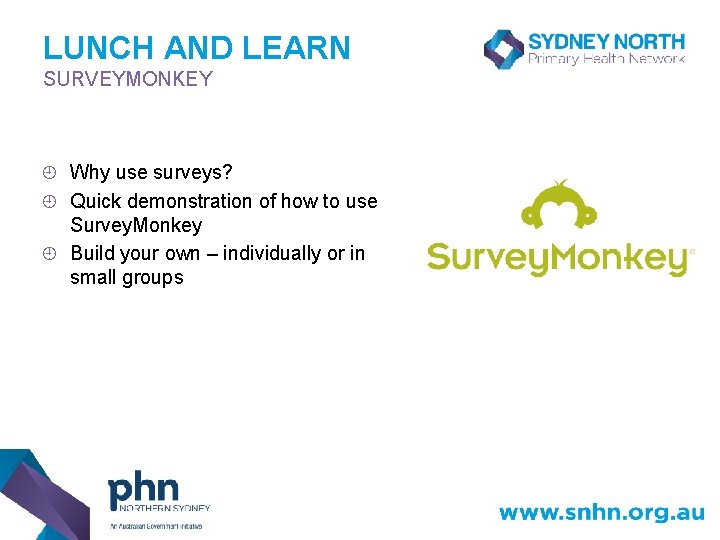 LUNCH AND LEARN SURVEYMONKEY Why use surveys? ¿ Quick demonstration of how to use