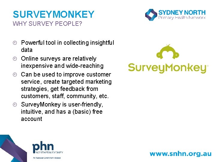 SURVEYMONKEY WHY SURVEY PEOPLE? Powerful tool in collecting insightful data ¿ Online surveys are