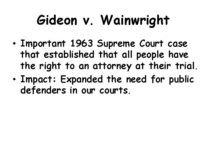 Gideon v. Wainwright • Important 1963 Supreme Court case that established that all people