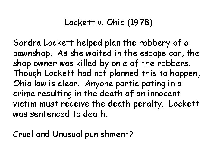 Lockett v. Ohio (1978) Sandra Lockett helped plan the robbery of a pawnshop. As