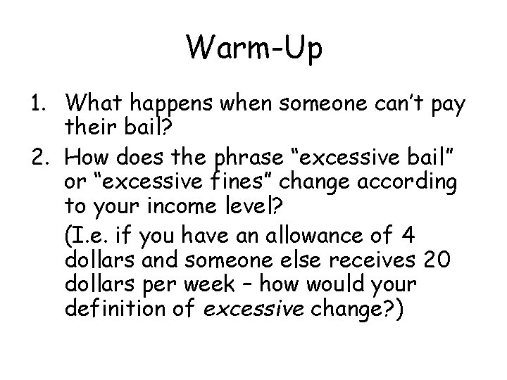 Warm-Up 1. What happens when someone can’t pay their bail? 2. How does the